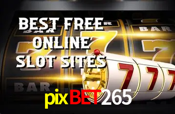Descubra o Mundo do Cassino Online com pixbet265