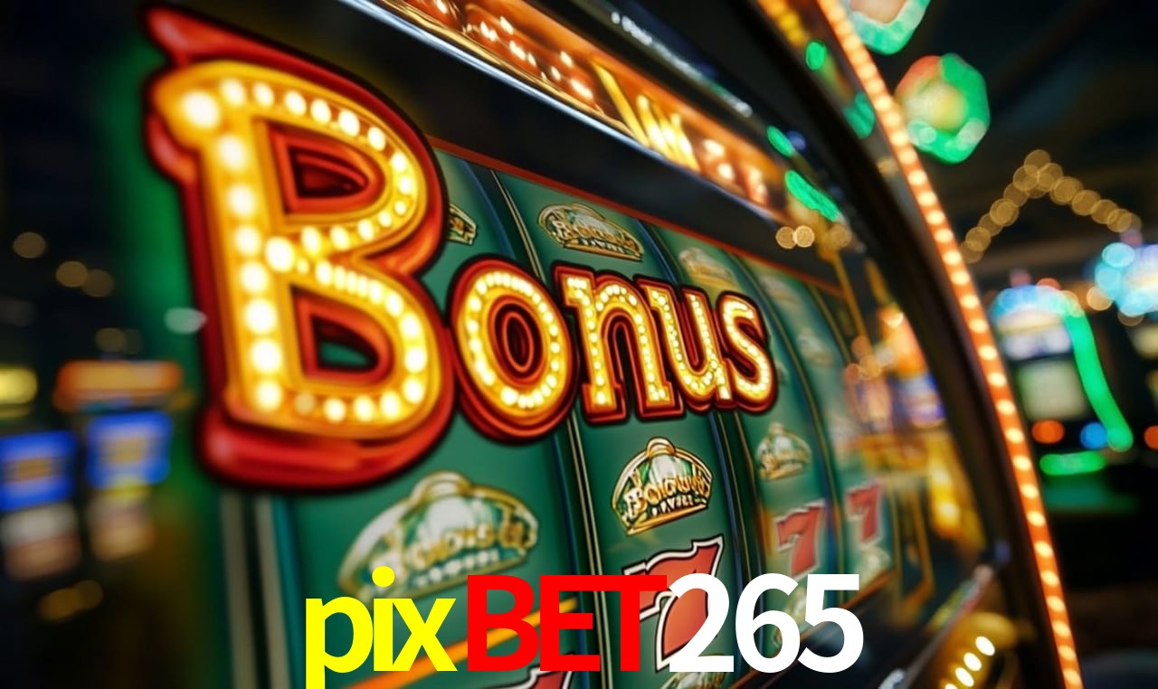 Jogos com bônus e suporte 24h na pixbet265